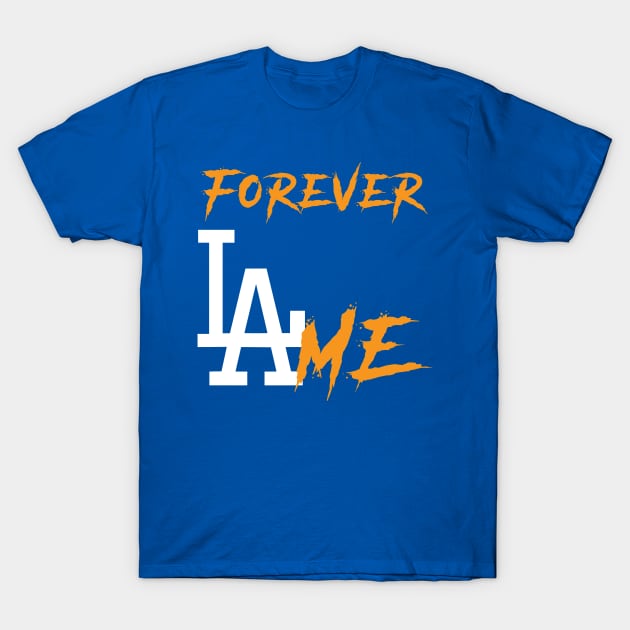 Forever LAme T-Shirt by Awesome AG Designs